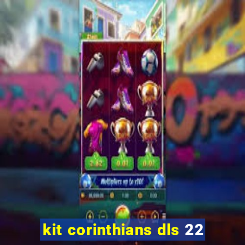 kit corinthians dls 22